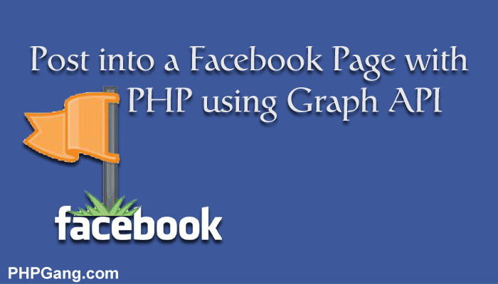 How to post into a Facebook Page with PHP using Graph API