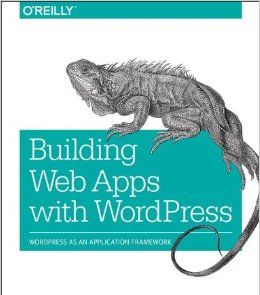 Building Web Apps with WordPress by Brian Messenlehner and Jason Coleman