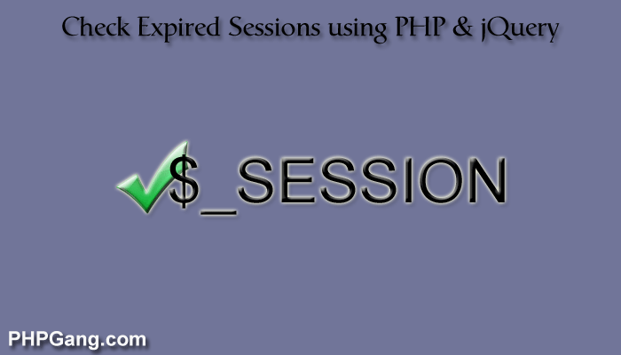 How to Check Expired Sessions using PHP & jQuery Ajax
