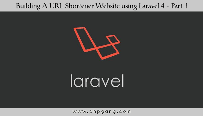 Building A URL Shortener Website using Laravel 4 - Part 1